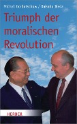 Cover-Bild zum Titel 'Triumph der moralischen Revolution' von 'Daisaku Ikeda, Michail Gorbatschow'