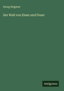 Cover-Bild zum Titel 'Der Wall von Eisen und Feuer' von 'Georg Wegener'