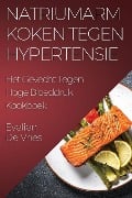 Natriumarm Koken tegen Hypertensie - Evelien de Vries