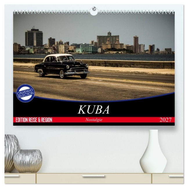 Kuba Nostalgie 2027 (hochwertiger Premium Wandkalender 2027 DIN A2 quer), Kunstdruck in Hochglanz - Carsten Stefanie Krüger