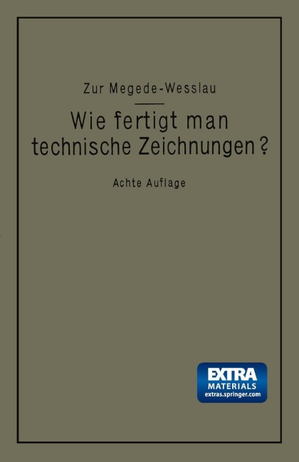 Wie fertigt man technische Zeichnungen? - Max Wesslau, Alfred Zur Megede