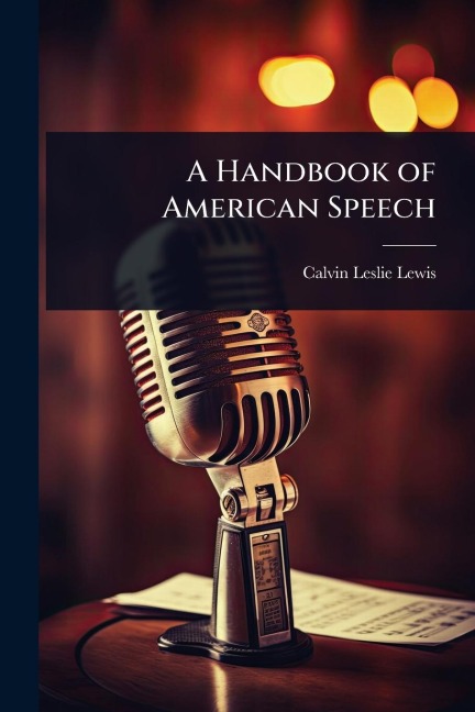 A Handbook of American Speech - Calvin Leslie Lewis