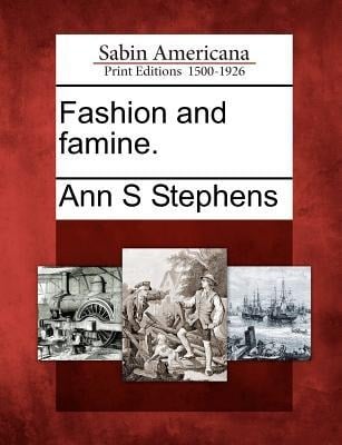 Fashion and Famine. - Ann S Stephens