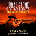 Cover-Bild zum Titel 'Jubal Stone: U.S. Marshal: Blood Trail To Hell: A Western Adventure Novel' von 'Casey Nash'