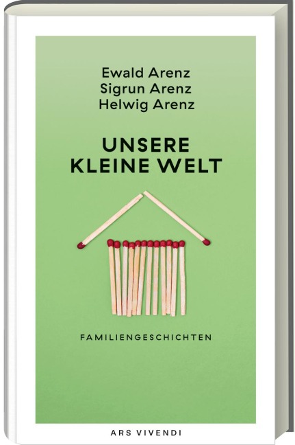 Unsere kleine Welt - Ewald Arenz, Sigrun Arenz, Helwig Arenz