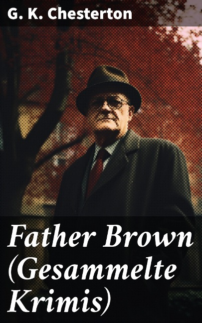 Father Brown (Gesammelte Krimis) - G. K. Chesterton