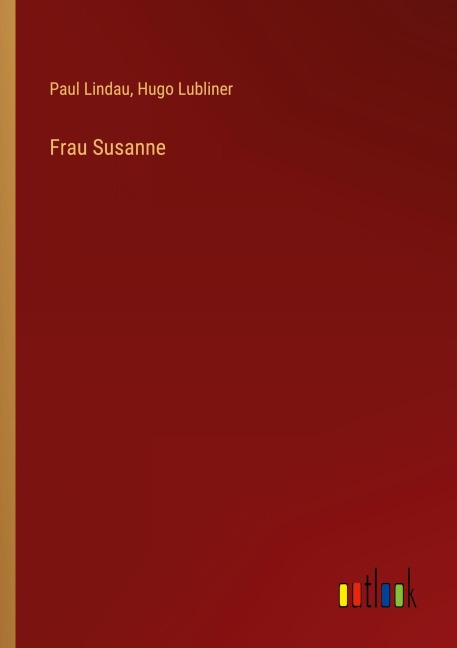 Frau Susanne - Paul Lindau, Hugo Lubliner
