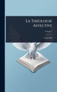 Cover-Bild zum Titel 'La ThÃ(c)ologie Affective' von 'Louis Bail'