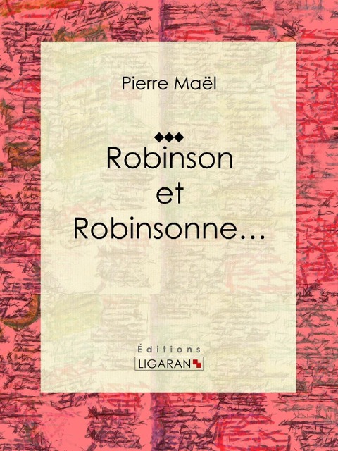 Robinson et Robinsonne... - Pierre Maël, Ligaran