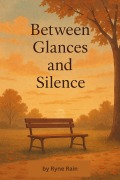 Cover-Bild zum Titel 'Between Glances and Silence' von 'Ryne Rain'