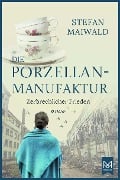 Die Porzellanmanufaktur - Zerbrechlicher Frieden - Stefan Maiwald