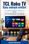 Cover-Bild zum Titel 'TCL Roku TV  Ganz einfach erklärt' von 'Newman James'