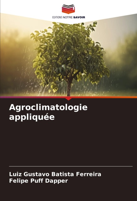 Agroclimatologie appliquée - Luiz Gustavo Batista Ferreira, Felipe Puff Dapper