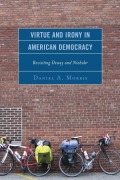 Cover-Bild zum Titel 'Virtue and Irony in American Democracy' von 'Daniel A. Morris'