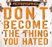 Cover-Bild zum Titel 'Don't Become The Thing You Hated' von 'Rotersand'