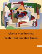 Cover-Bild zum Titel 'Tante Toni und ihre Bande' von 'Alberta von Brochow'