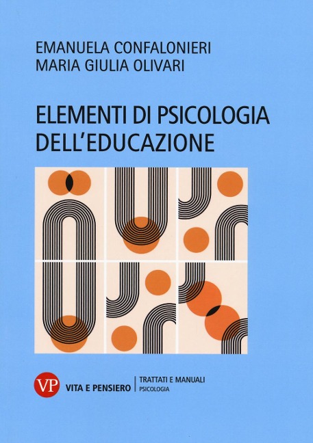 Elementi di psicologia dell'educazione - Emanuela Confalonieri, Maria Giulia Olivari