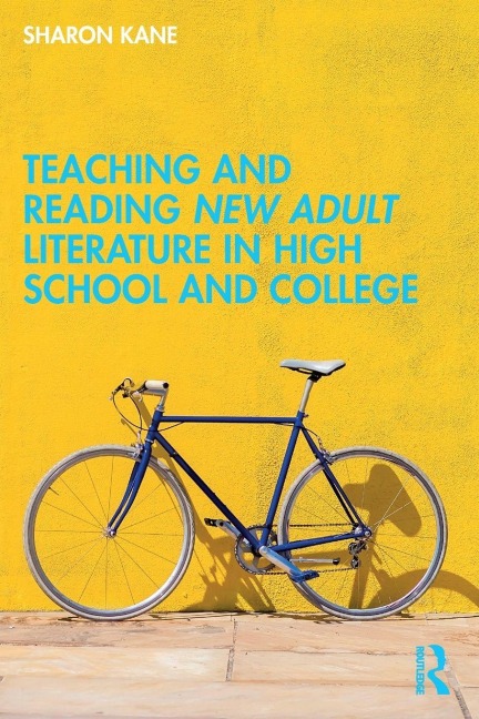 Teaching and Reading New Adult Literature in High School and College - Sharon Kane