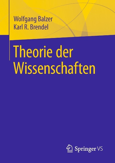 Theorie der Wissenschaften - Wolfgang Balzer, Karl R. Brendel