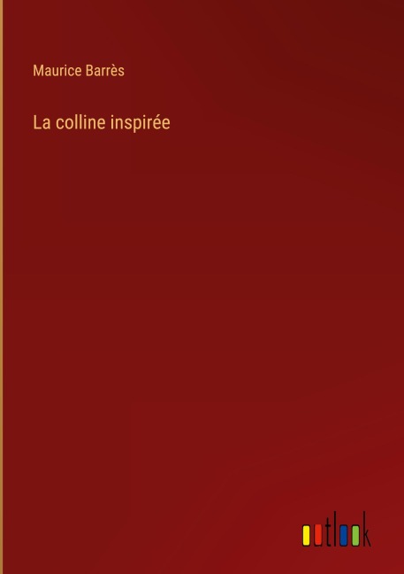 La colline inspirée - Maurice Barrès