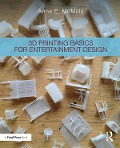 Cover-Bild zum Titel '3D Printing Basics for Entertainment Design' von 'Anne E. McMills'