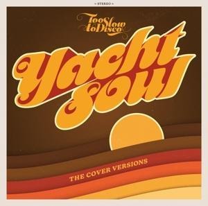 Yacht Soul - The Cover Versions (Jewel Case) - Various/Too Slow To Disco Pres.