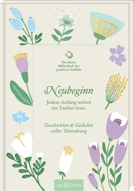 Die kleine Bibliothek der positiven Gefühle: Neubeginn - 