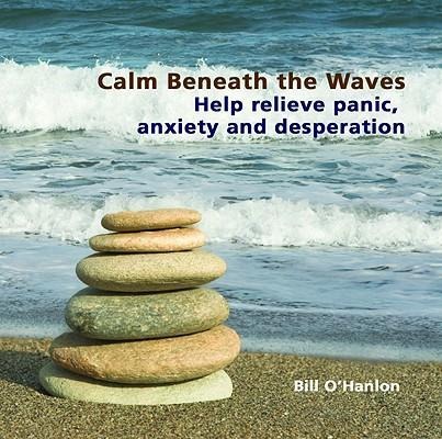Calm Beneath the Waves - Bill O'Hanlon