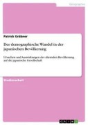 Cover-Bild zum Titel 'Der demographische Wandel in der japanischen Bevölkerung' von 'Patrick Gräbner'