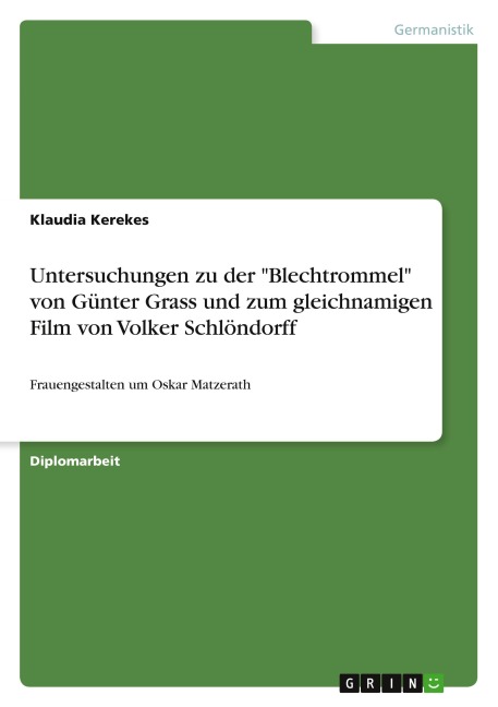 Untersuchungen zu der "Blechtrommel" von Günter Grass und zum gleichnamigen Film von Volker Schlöndorff - Klaudia Kerekes