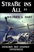 Cover-Bild zum Titel 'Straße ins All 3: Zwischen den Sternen unterwegs' von 'Wilfried A. Hary'