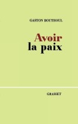 Cover-Bild zum Titel 'Avoir la paix' von 'Gaston Bouthoul'
