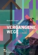 Cover-Bild zum Titel 'VERGANGENE WEGE' von 'Herta Blamauer'
