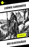 Cover-Bild zum Titel 'Der Klosterjäger' von 'Ludwig Ganghofer'