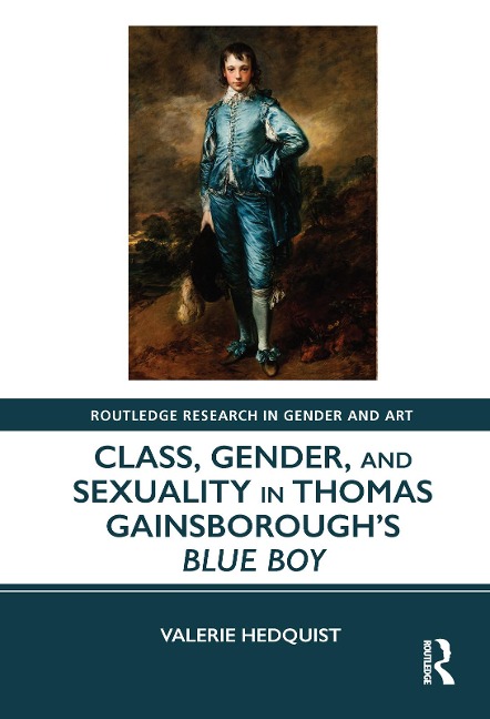 Class, Gender, and Sexuality in Thomas Gainsborough's Blue Boy - Valerie Hedquist
