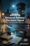 Cover-Bild zum Titel 'Verrat im Rathaus - Das letzte Signal' von 'Robert Heinrich'