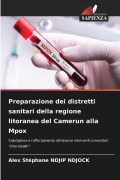 Cover-Bild zum Titel 'Preparazione dei distretti sanitari della regione litoranea del Camerun alla Mpox' von 'Alex Stéphane Ndjip Ndjock'