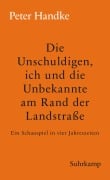 Cover-Bild zum Titel 'Die Unschuldigen, ich und die Unbekannte am Rand der Landstraße' von 'Peter Handke'