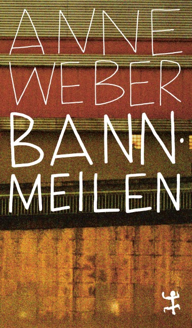 Bannmeilen - Anne Weber