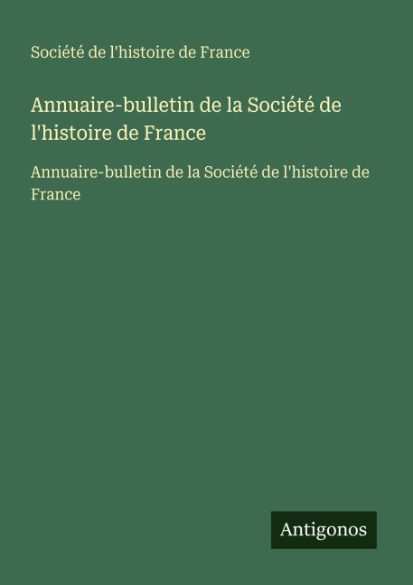 Annuaire-bulletin de la Société de l'histoire de France - Société de l'histoire de France