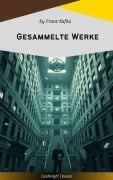 Cover-Bild zum Titel 'Gesammelte Werke' von 'Franz Kafka'