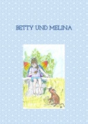 Cover-Bild zum Titel 'Betty und Melina' von 'Anette Setzler-Bändel'