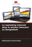Cover-Bild zum Titel 'Le marketing Internet dans le secteur bancaire au Bangladesh' von 'Mohammed Tawsif Salam'