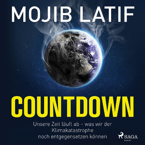Countdown: Unsere Zeit läuft ab ¿ was wir der Klimakatastrophe noch entgegensetzen können - Mojib Latif