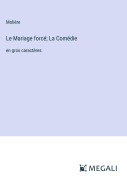 Cover-Bild zum Titel 'Le Mariage forcé; La Comédie' von 'Molière'