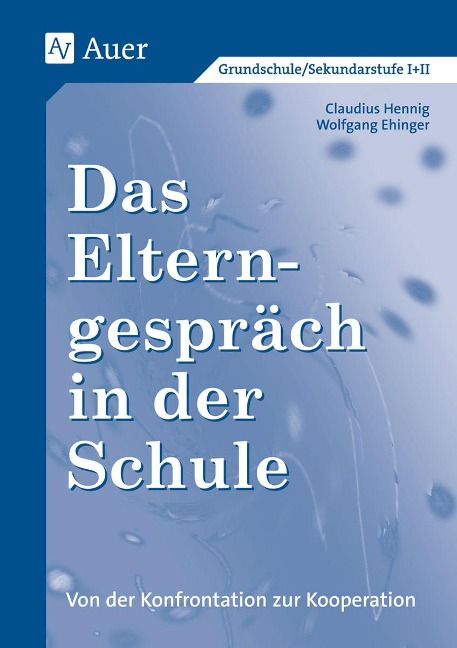 Das Elterngespräch in der Schule - Claudius Hennig, Wolfgang Ehinger