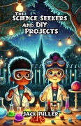 Cover-Bild zum Titel 'The Science Seekers and DIY Projects' von 'Jack Miller'