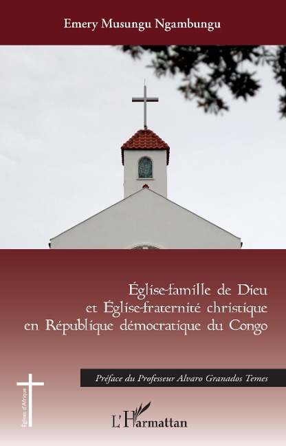 Eglise-famille de Dieu et Eglise christique en République démocratique du Congo - Emery Musungu Ngambungu