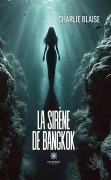 Cover-Bild zum Titel 'La sirène de Bangkok' von 'Charlie Blaise'