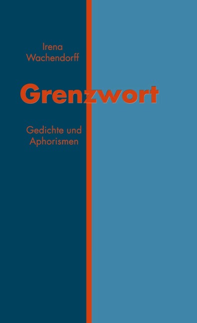 Grenzwort - Irena Wachendorff